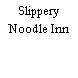 Slippery Noodle Inn