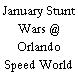 January Stunt Wars @ Orlando Speed World