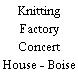 Knitting Factory Concert House - Boise