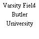 Varsity Field Butler University