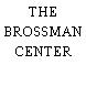 THE BROSSMAN CENTER