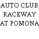 AUTO CLUB RACEWAY AT POMONA