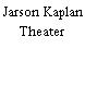 Jarson Kaplan Theater