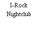 I-Rock Nightclub