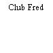 Club Fred