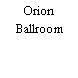 Orion Ballroom
