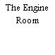 The Engine Room