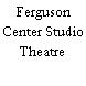 Ferguson Center Studio Theatre