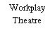 Workplay Theatre