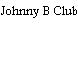 Johnny B Club