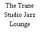 The Trane Studio Jazz Lounge