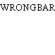 WRONGBAR