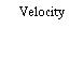 Velocity