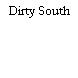 Dirty South