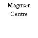 Magnum Centre