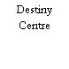 Destiny Centre