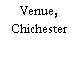 Venue, Chichester