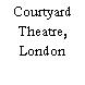 Courtyard Theatre, London