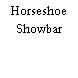Horseshoe Showbar