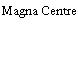 Magna Centre