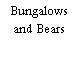 Bungalows and Bears