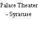 Palace Theater - Syracuse