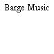 Barge Music