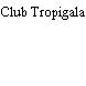 Club Tropigala