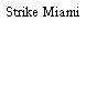 Strike Miami