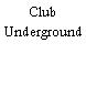 Club Underground