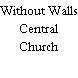 Without Walls Central Church