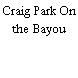 Craig Park On the Bayou