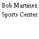 Bob Martinez Sports Center