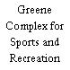 Greene Complex for Sports and Recreation