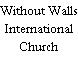 Without Walls International Church