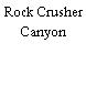 Rock Crusher Canyon