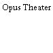 Opus Theater