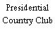 Presidential Country Club