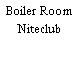 Boiler Room Niteclub