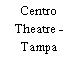 Centro Theatre - Tampa