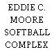 EDDIE C. MOORE SOFTBALL COMPLEX