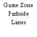 Game Zone Parkside Lanes