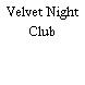 Velvet Night Club
