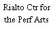 Rialto Ctr for the Perf Arts