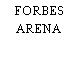 FORBES ARENA