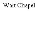 Wait Chapel