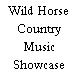 Wild Horse Country Music Showcase