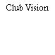 Club Vision