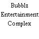 Bubblz Entertainment Complex