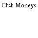 Club Moneys